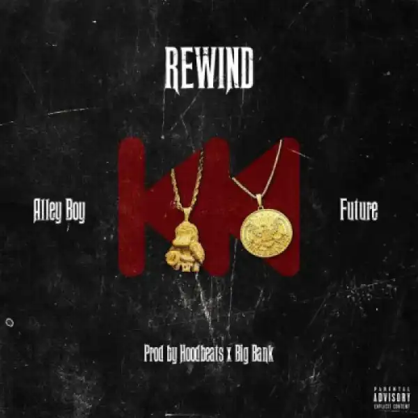 Alley Boy - Rewind (feat. Future)